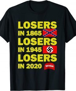 losers in 1865 losers in 1945 losers in 2020 T-Shirt