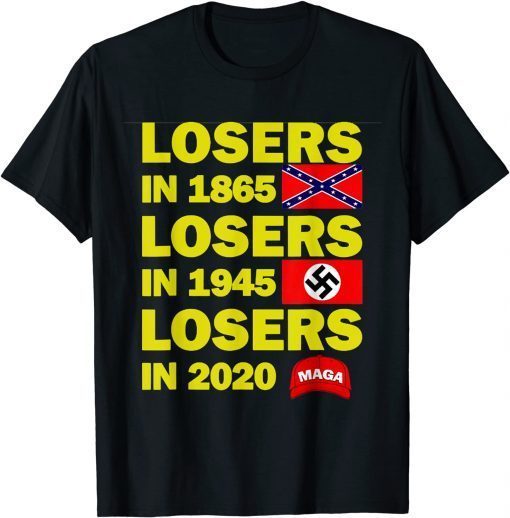 losers in 1865 losers in 1945 losers in 2020 T-Shirt