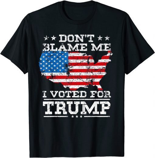 T-Shirt Don't Blame Me I Voted For Trump Vintage USA Flag Patriot