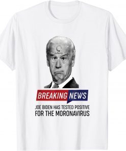 Official Breaking News Biden Has Tested Positive For The Monovavirus T-Shirt