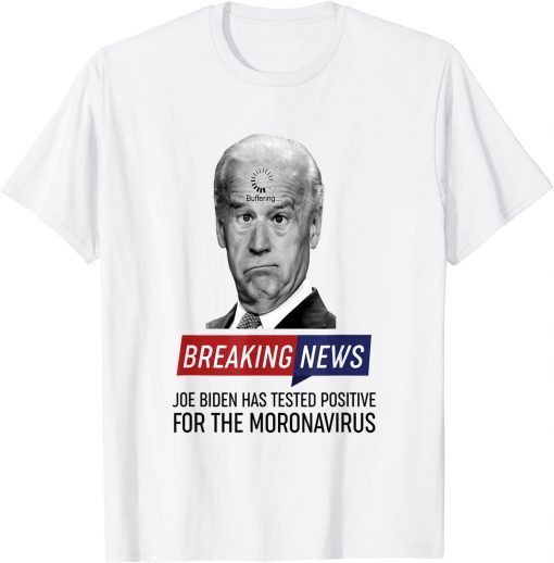 Official Breaking News Biden Has Tested Positive For The Monovavirus T-Shirt