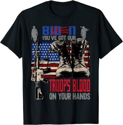 Biden You've Got Our Troops Blood On Your Hands Unisex T-Shirt