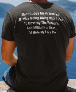 I Don’t Judge Mask Wearers Shirt Funny Anti Mask Anti Vaccine