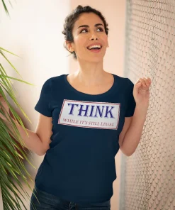 OFFICIAL THINK While Its Still Legal Organic Women's Lover T-shirt