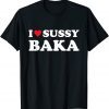 I Love Sussy Baka Heart Funny Meme Ur Such A Sussy Baka T-Shirt