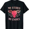 Mind your own uterus shirt my uterus my choice feminist T-Shirt