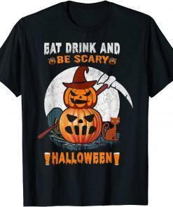 Eat Drink And Be Scary - Halooween T-Shirt