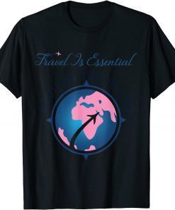 Travel is Essential T-Shirt