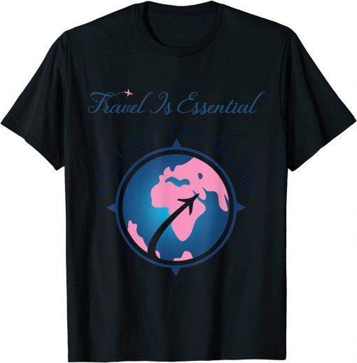 Travel is Essential T-Shirt