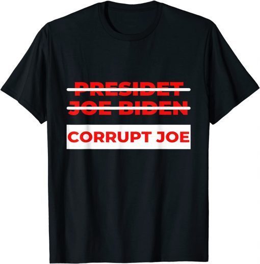 Pro Trump Anti Biden Corrupt Joe Political Unisex T-Shirt