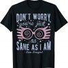 Harry Potter Luna Don't Worry You're Just As Sane As I Am T-Shirt