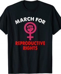 MARCH FOR REPRODUCTIVE RIGHTS T-Shirt