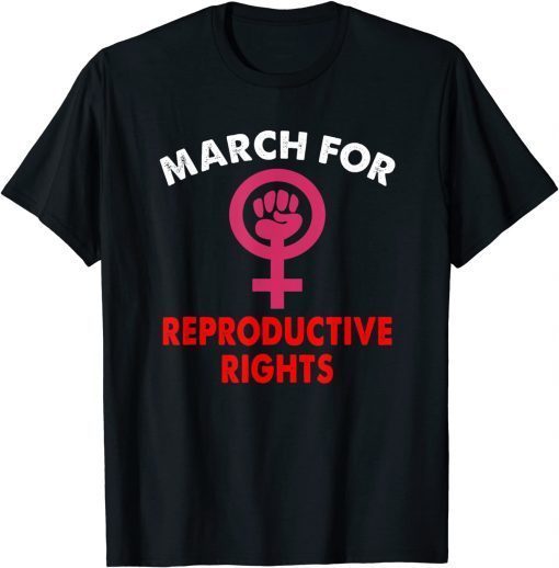 MARCH FOR REPRODUCTIVE RIGHTS T-Shirt