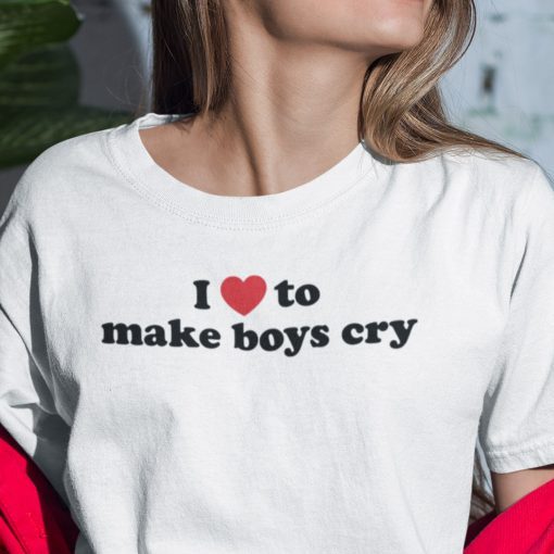 I Love To Make Boys Cry TShirt