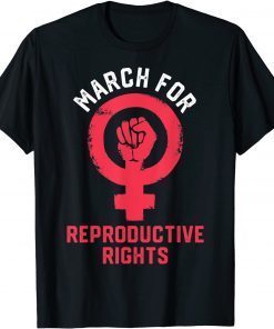 March For Reproductive Rights Funny T-Shirt