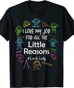 Funny I Love My Job For All The Little Reasons Lunch Lady T-Shirt