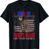 Biden You've Got Our Troops Blood On Your Hands T-Shirt