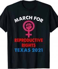 OFFICIAL MARCH FOR REPRODUCTIVE RIGHTS TEXAS 2021 T-Shirt