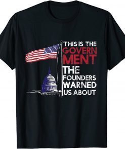 2021 This Is The Government The Founders Warned Us About T-Shirt