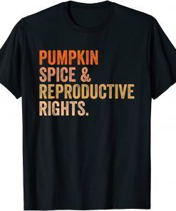 Classic Pumpkin Spice Reproductive Rights Pro Choice Feminist T-Shirt