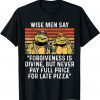 Classic Wise men say forgiveness is divine but never pay full price T-Shirt
