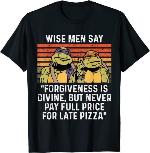 Classic Wise men say forgiveness is divine but never pay full price T-Shirt