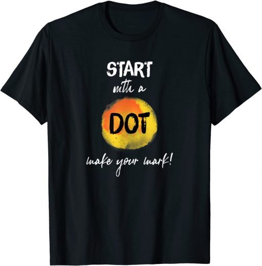Funny Make your mark - International Dot Day Shirt