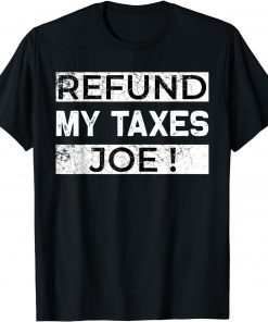 Official Refund my taxes Joe TShirt