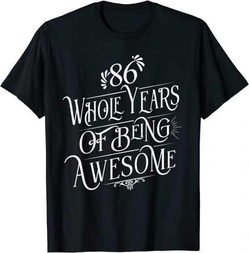 T-Shirt 86 Whole Years Of Being Awesome 86 Years Old B-Day