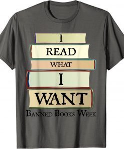 T-Shirt I Read What I Want Banned Books Week Book Lovers