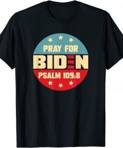 Pray For Biden PSALM 109:8 Funny Vintage American Patriotic T-Shirt