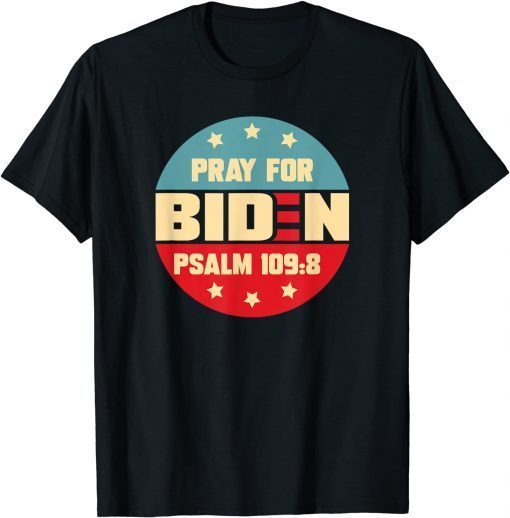 Pray For Biden PSALM 109:8 Funny Vintage American Patriotic T-Shirt