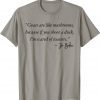 Goats Are Like Mushrooms Funny Joe Biden Quote T-Shirt
