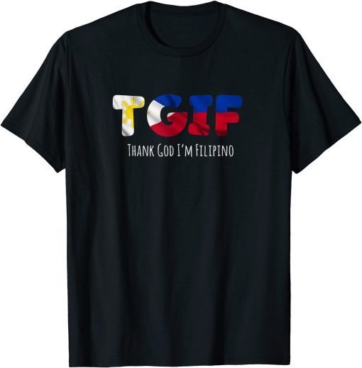 TGIF - Thank God I’m Filipino T-Shirt