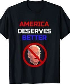 Funny Anti Joe Biden American Deserves Better T-Shirt