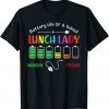 Battery Life Of A School Lunch Lady Perfect Men Women T-Shirt