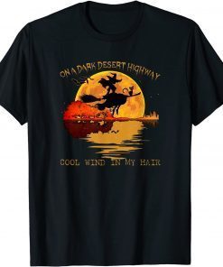 On A Dark Desert Highway Cool Wind In My Hair Witch T-Shirt