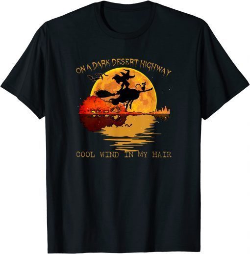 On A Dark Desert Highway Cool Wind In My Hair Witch T-Shirt