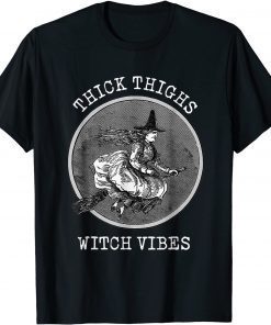 Witch Thick Thighs Witch Halloween 2021, Witch Vibes Funny Tee Shirt