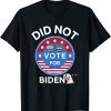 Did Not Vote For Biden Funny Political Anti Biden Voter USA T-Shirt