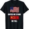 Anti Joe Biden United We Stand , Biden We Fall T-Shirt