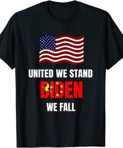 Anti Joe Biden United We Stand , Biden We Fall T-Shirt