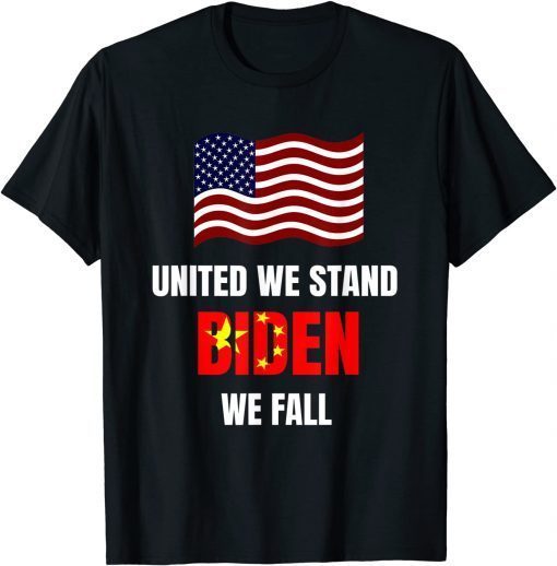 Anti Joe Biden United We Stand , Biden We Fall T-Shirt