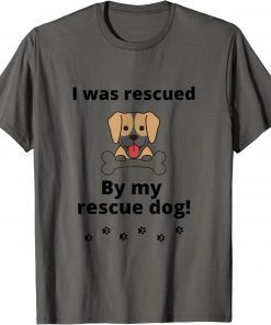 Funny I was rescued by my rescue 2021 T-Shirt