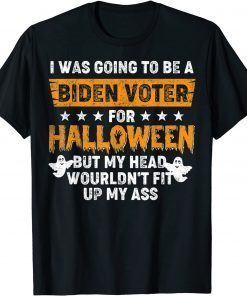 I Was Going To Be A Biden Voter For Halloween Costumes T-Shirt