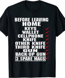 2021 Before Leaving Home Keys Wallet Cellphone Knife T-Shirt