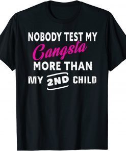 Classic Nobody Test My Gangsta More Than My 2nd Child Funny T-Shirt