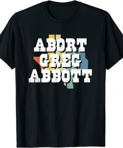 Abort Greg Abbott T-Shirt
