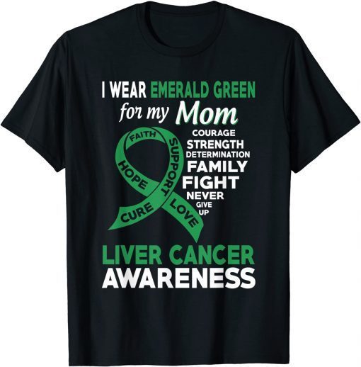 Funny I Wear Emerald Green for My Mom Liver Cancer Awareness T-Shirt