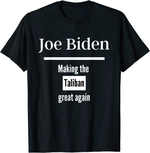 joe biden making the taliban great again T-Shirt